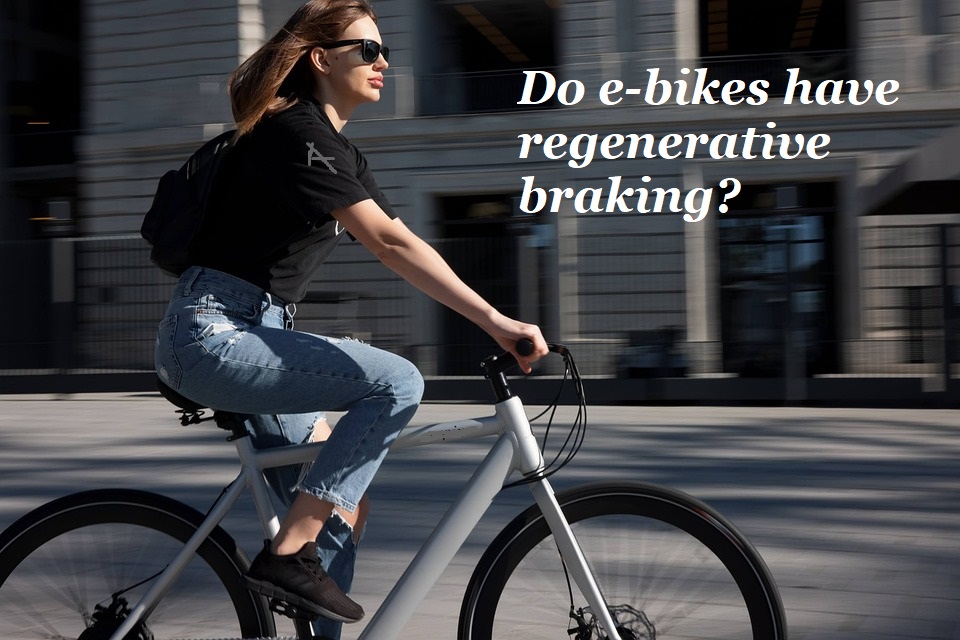 ebikes have regenerative braking