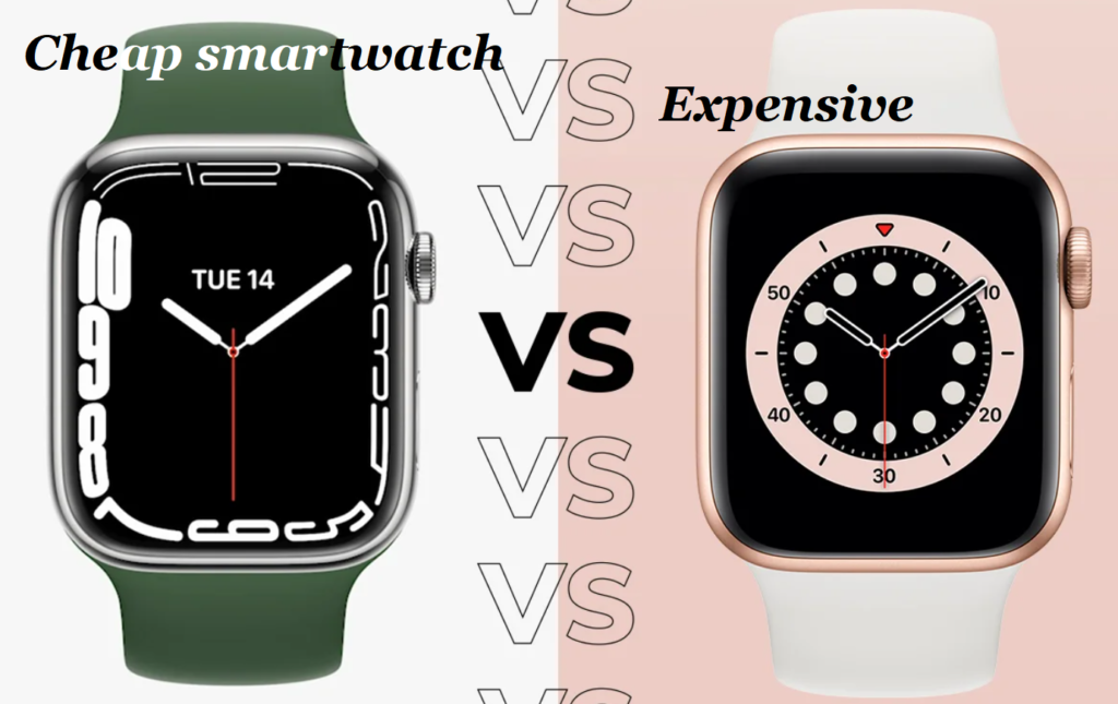 Cheap smartwatch vs expensive